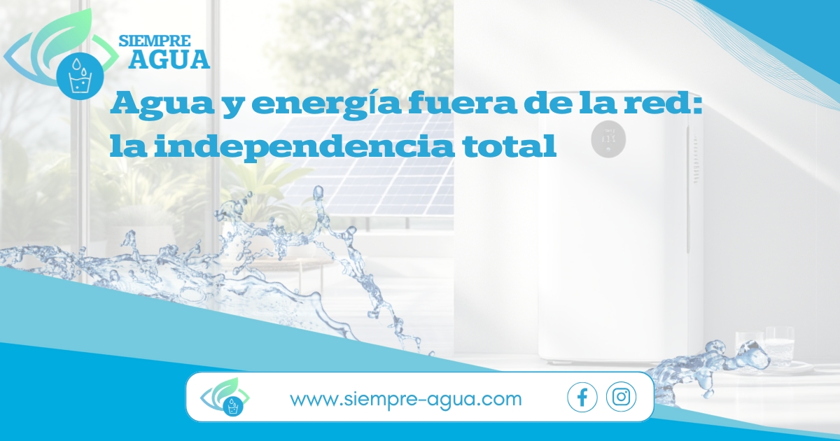 Agua y energía fuera de la red, la independencia total